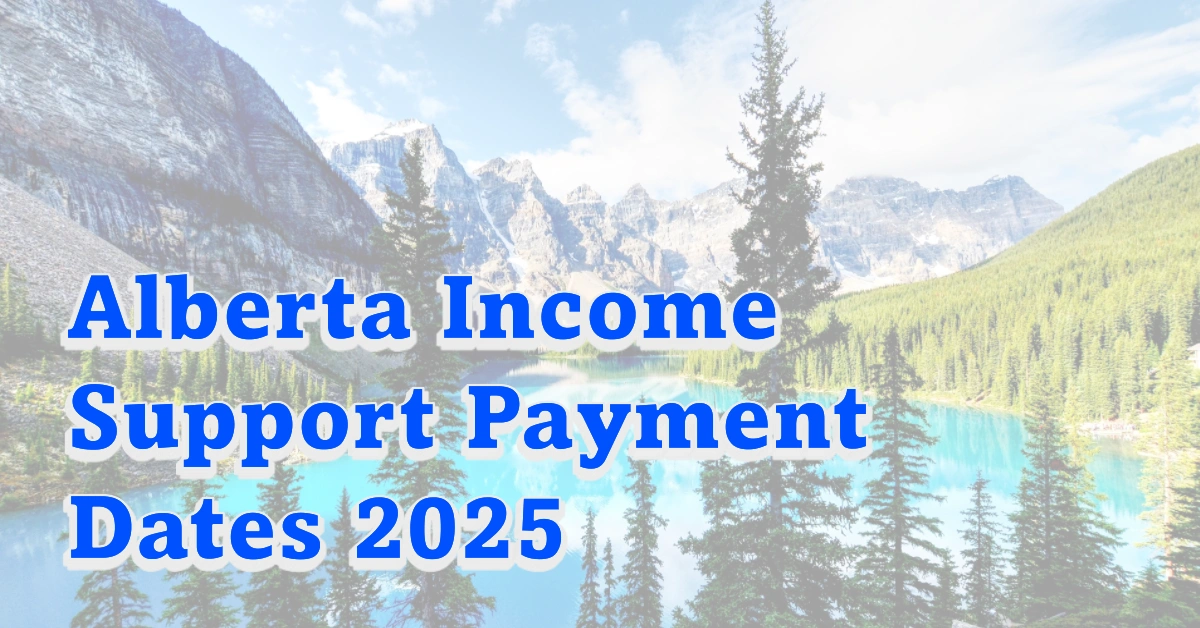 Alberta Income Support Payment Dates 2025
