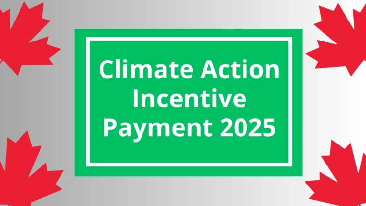 $1,190 Climate Action Incentive Payment 2025: What CRA Benefits Are Still Coming