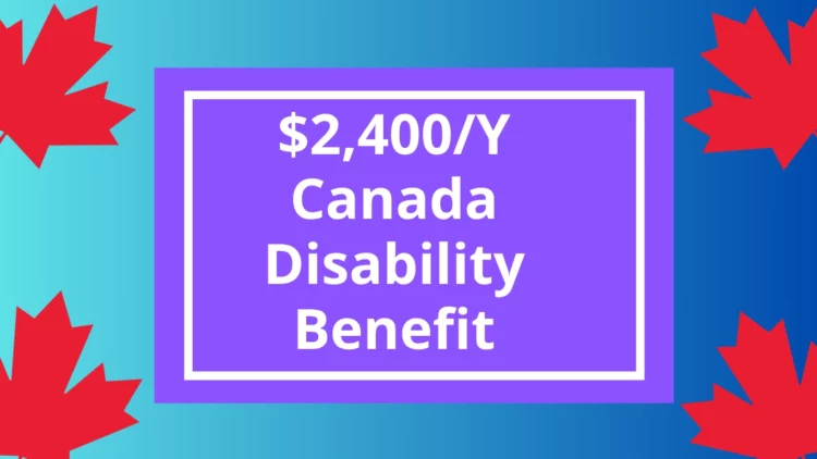 Approved New $2,400/Y Canada Disability Benefit Starts July 2025 — Here’s What You Need to Know
