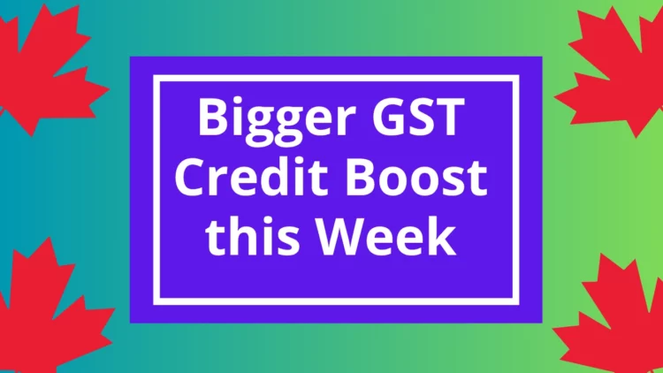 Bigger GST Credit Boost Coming for Millions of Canadians This Week