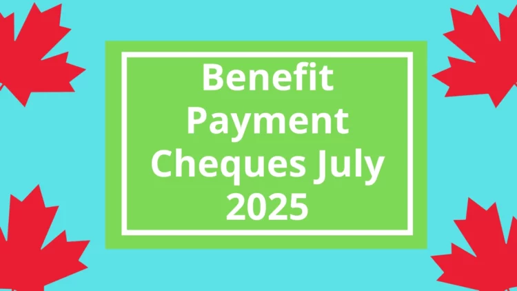 CRA Direct Deposit Payments: All Benefit Cheques Coming in July 2025 Across Canada