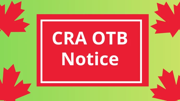 CRA OTB Notice 2025: What It Means, Who Will Receive It, and What to Do Next