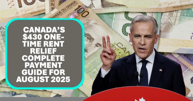 Canada’s $430 One-Time Rent Relief Complete Payment Guide for August 2025