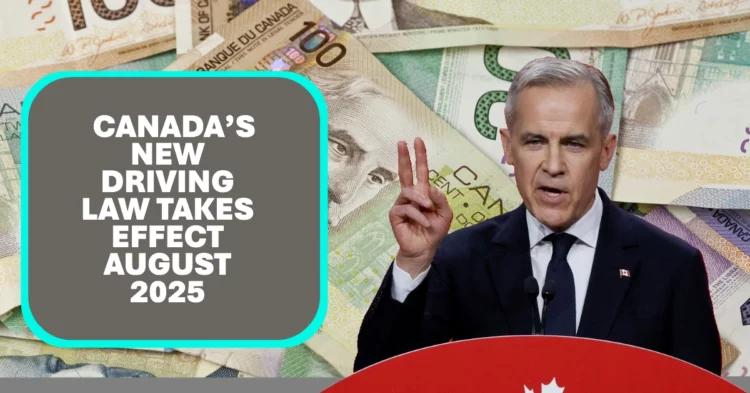 Canada’s New Driving Law Takes Effect August 2025 What Every Motorist Needs to Know