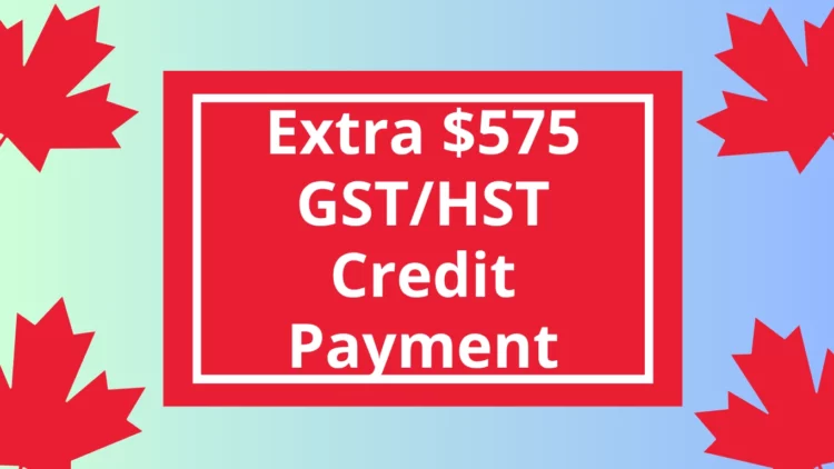 Canadians Could Receive an Extra $575 GST/HST Credit Payment in July 2025
