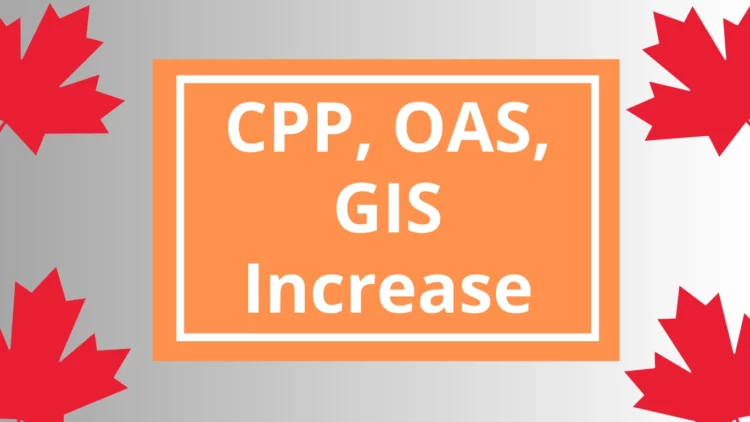 Confirmed CPP, OAS, GIS Increase in Benefit Payments – July 2025 Update for Canadian Seniors