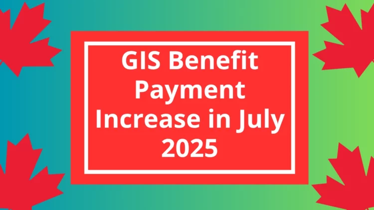 Confirmed GIS Benefit Payment Increase in July 2025: Key Details Low-Income Senior Should Know