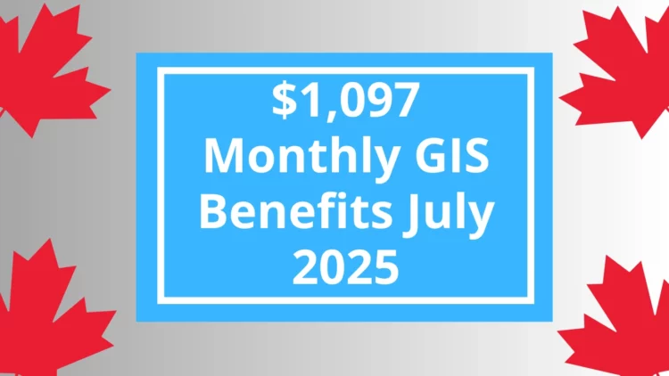 Low-Income Canadian Seniors to Receive Up to $1,097 in Monthly GIS Benefits This July