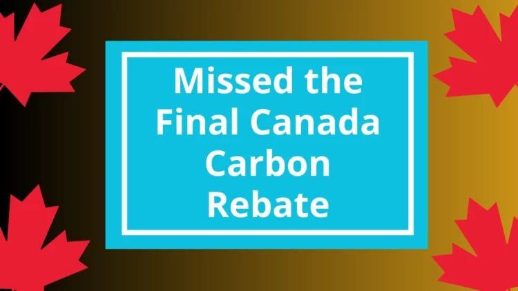 Missed the Final Canada Carbon Rebate? You Could Still Be Owed Hundreds — Here’s How to Get It Now