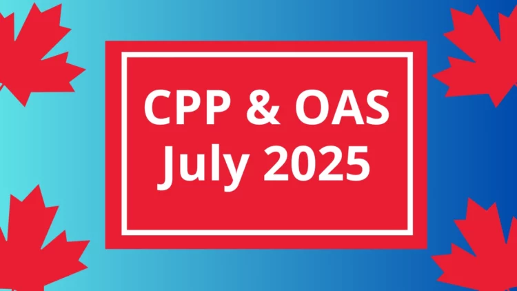 Seniors to Receive Up to $2,000 in Total CPP & OAS This Month – Full Payment Breakdown for July 2025