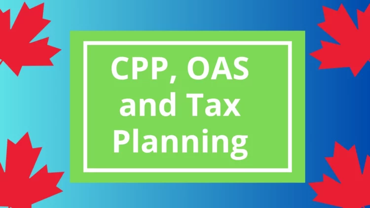 Still Working Past 65? Here’s What You Need to Know About CPP, OAS and Tax Planning