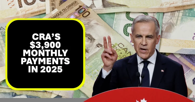 CRA’s $3,900 Monthly Payments in 2025 Are You Eligible for This Major Benefit?