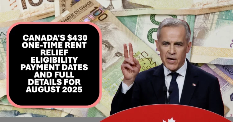 Canada’s $430 One-Time Rent Relief Eligibility Payment Dates and Full Details for August 2025