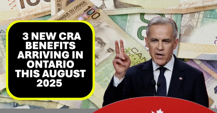 Triple Payment Alert 3 New CRA Benefits Arriving in Ontario This August 2025