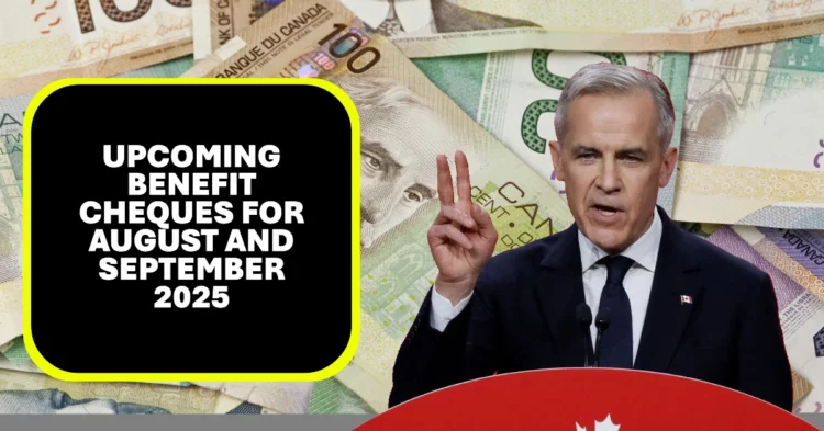 Upcoming Benefit Cheques for August and September 2025 in Canada